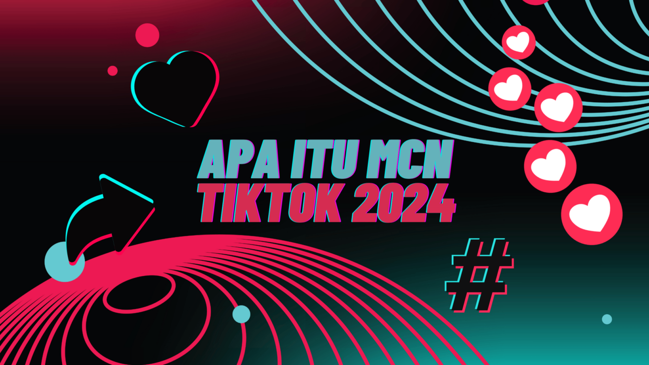 Apa Itu MCN TikTok 2024