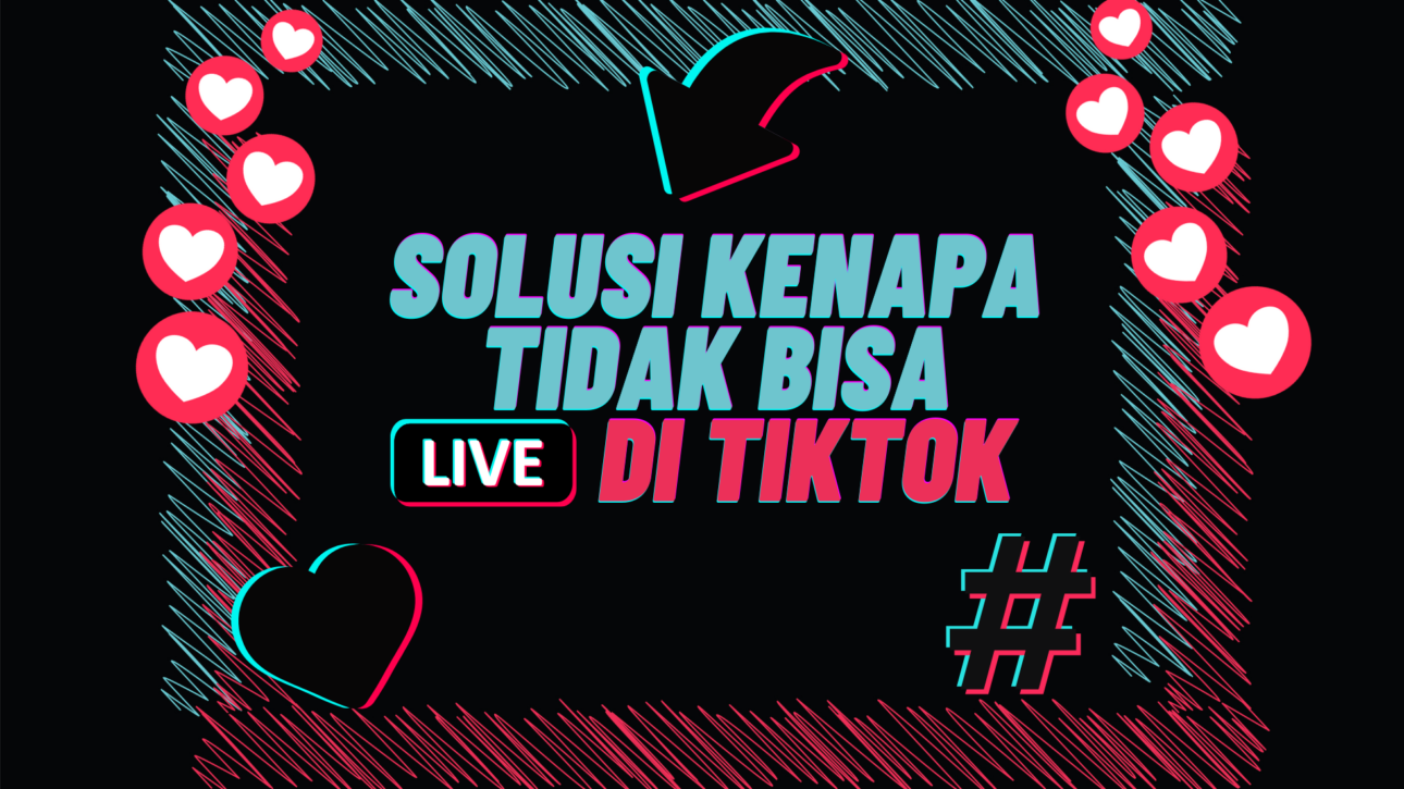 Cek solusi kenapa tidak bisa live TikTok Feature Image