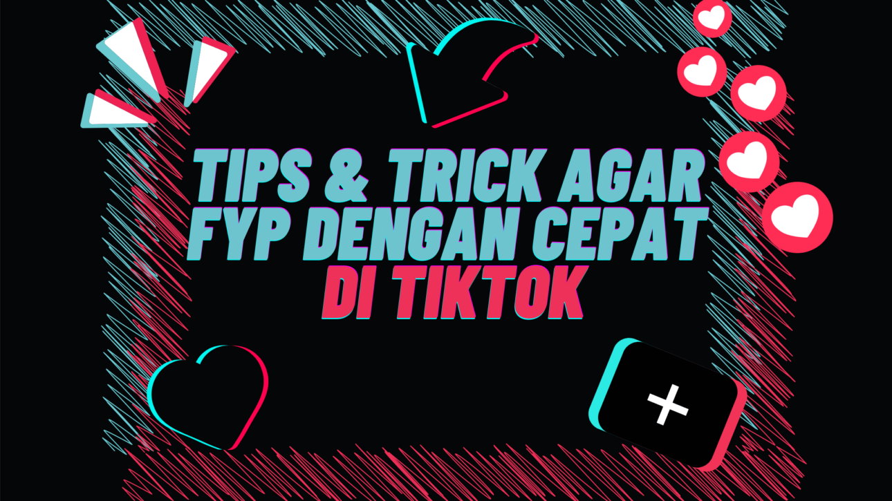 tips Trick agar fyp dengan cepat di tiktok
